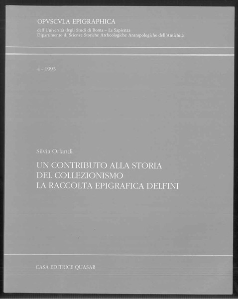 Un contributo alla storia del collezionismo. La raccolta epigrafica Delfini. …