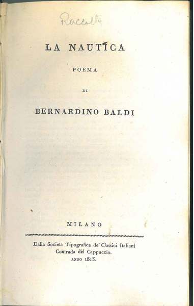 Raccolta di poemi didascalici. La nautica poema di Bernardino Baldi. …