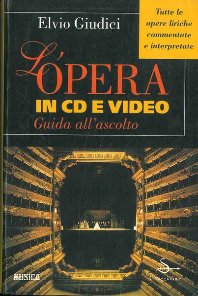 L' Opera in CD e video. Guida all'ascolto. Tutte le …