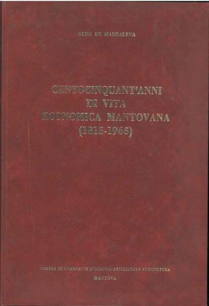 Centocinquant'anni di vita economica Mantovana (1815-1965)