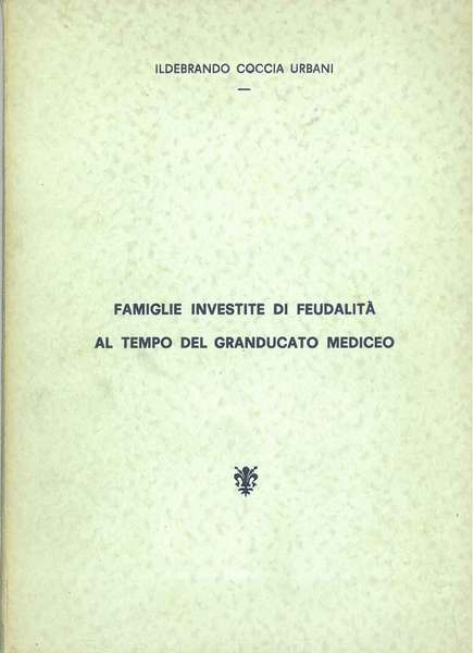 Famiglie investite di feudalità al tempo del granducato mediceo