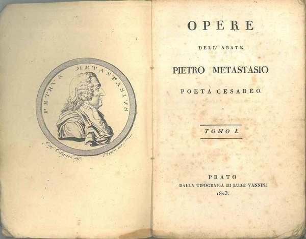 Opere dell'abate Pietro Metastasio poeta cesareo. Tomo I: vita dell'autore, …