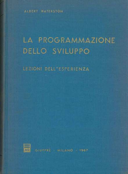 La programmazione dello sviluppo. Lezioni dell'esperienza. Presentazione di F. Cicogna