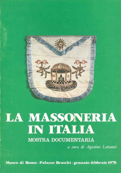 La massoneria in Italia. Mostra documentaria. Museo di Roma, gennaio-febbraio …