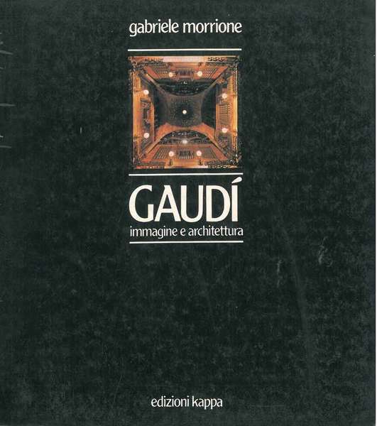 Gaudì. Immagine e architettura Con un saggio monografico di L. …
