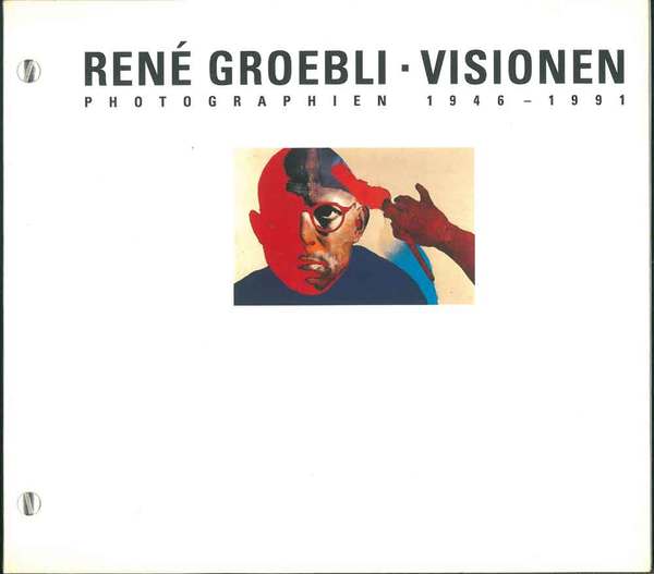 René Groebli - Visionen - Photographien 1946-1991