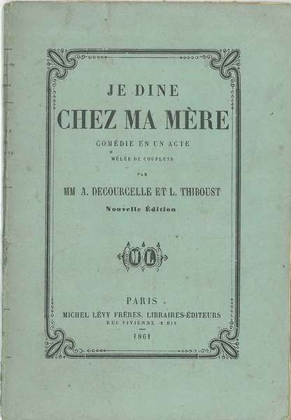 Je dine chez ma mère. Comédie en un acte melée …