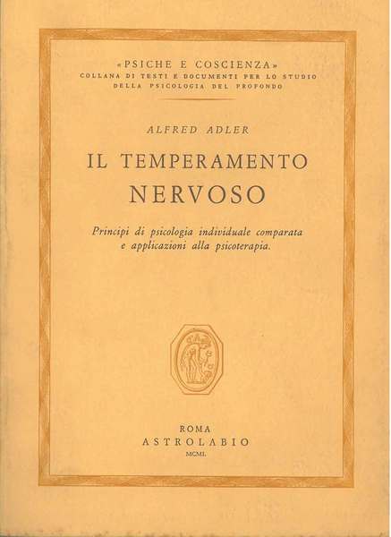 Il temperamento nervoso. Principi di psicologia individuale comparata e applicazioni …