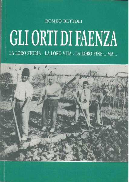 Gli orti di Faenza. La loro storia - la loro …