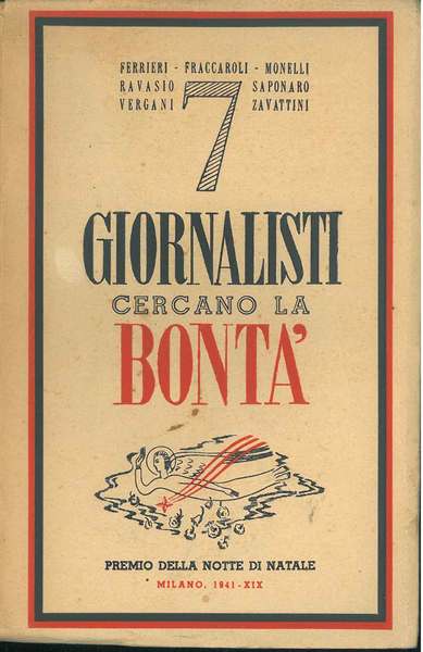 7 giornalisti cercano la bontà. (Ferrieri, Fraccaroli, Monelli, Ravasio, Saponaro, …