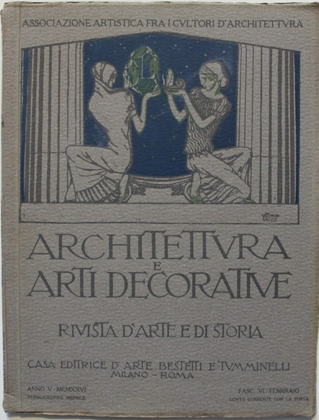Architettura e arti decorative. Rivista di arte e di storia. …