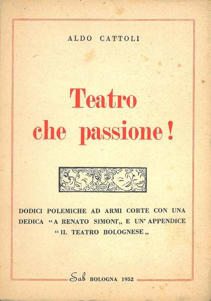 Teatro che passione!. e un'appendice "Il teatro bolognese"