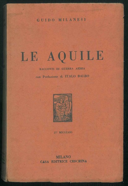 Le Aquile Racconti di guerra aerea. Prefazione di Italo Balbo