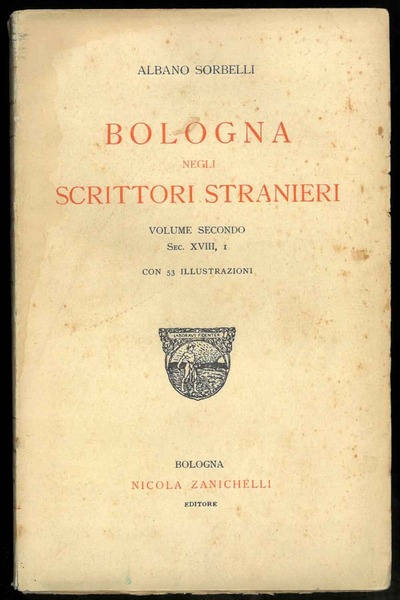 Bologna negli scrittori stranieri. Volume Secondo Sec. XVIII, I. Con …