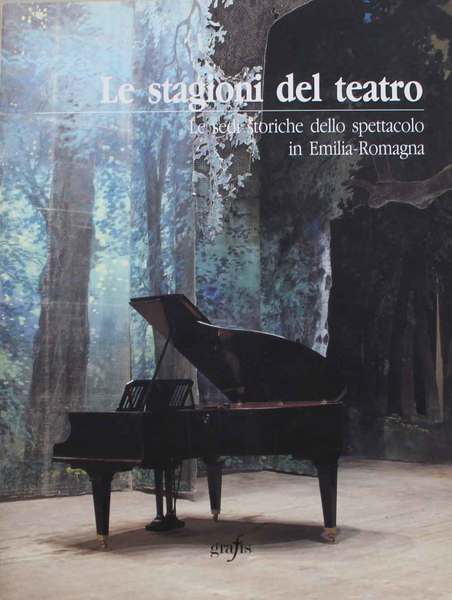 Le stagioni del teatro. Le sedi storiche dello spettacolo in …