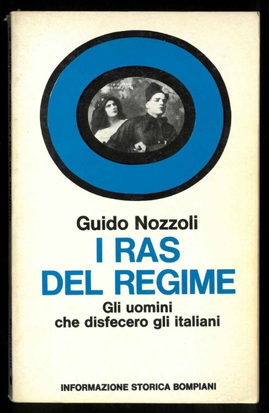 I ras del regime. Gli uomini che disfecero gli italiani.