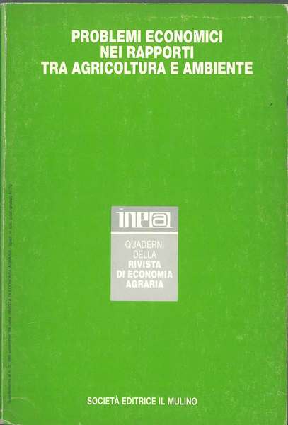 Problemi economici nei rapporti tra agricoltura e ambiente. Atti del …