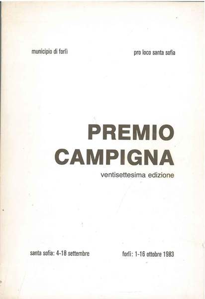 Premio Campigna. Ventisettesima edizione. Santa Sofia: settembre, Forlì: ottobre 1983