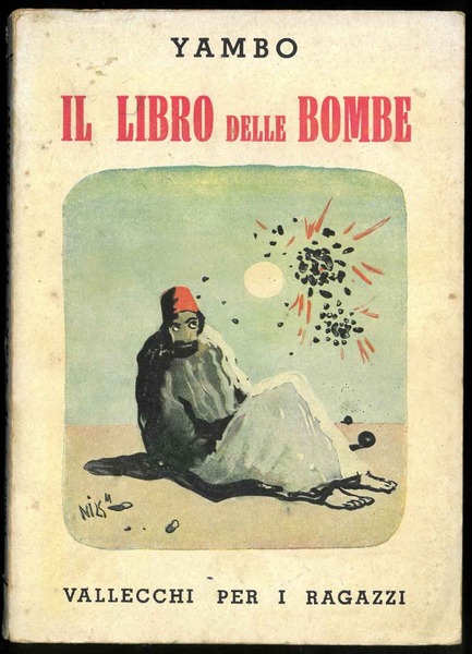 Il libro delle bombe. Avventure incredibili per terra, per mare …