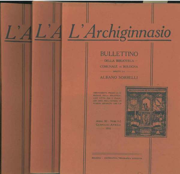 L' Archiginnasio. Bullettino della biblioteca comunale di Bologna. Anno XI, …