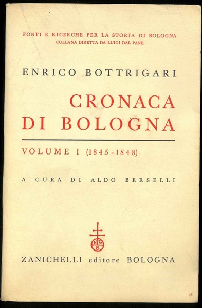 Cronaca di Bologna. Volume primo (1845-1848). A cura di Aldo …