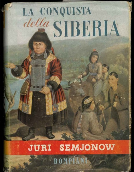 La Conquista della Siberia. Epopea di un popolo e di …