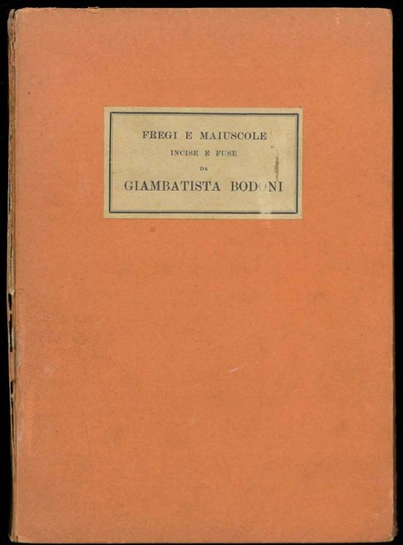 Fregi e Majuscole incise e fuse da Giambattista Bodoni direttore …