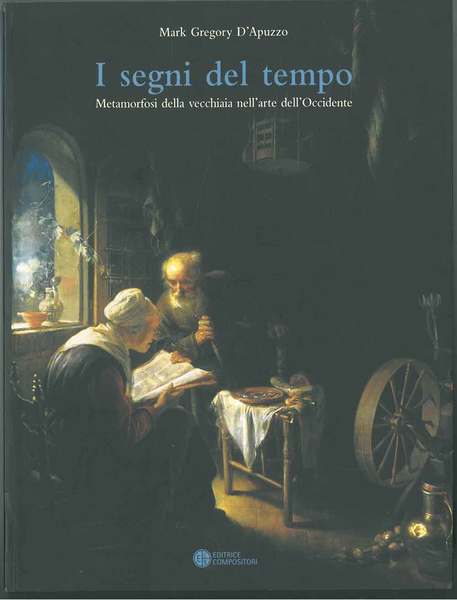 I segni del tempo. Metamorfosi della vecchiaia nelll'arte dell'Occidente