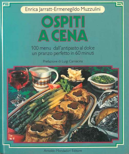 Ospiti a cena. 100 menu dall'antipasto al dolce. Un pranzo …
