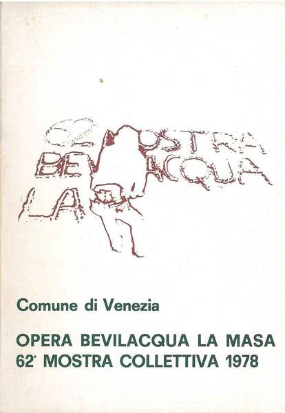 62° mostra collettiva dell'opera Bevilacqua La Masa. Venezia, giugno-luglio 1978
