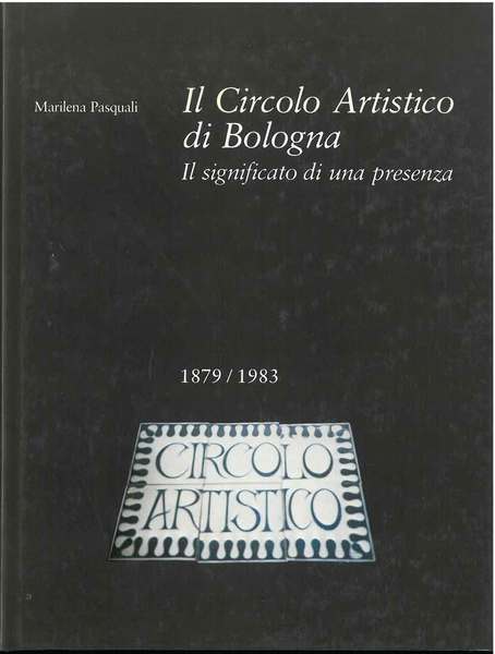 Il circolo artistico di Bologna. Il significato di una presenza …