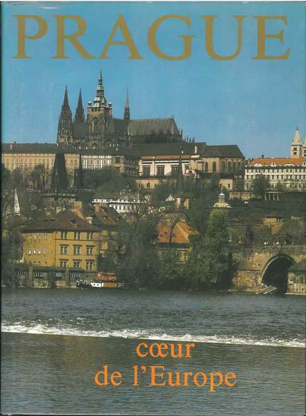 Prague coeur de l'Europe Postfazione di P. A. Touttain Fotografie …