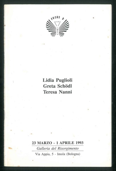 Lidia Puglioli, Greta Schodl, Teresa nanni. Galleria del Risorgimento marzo-Aprile …