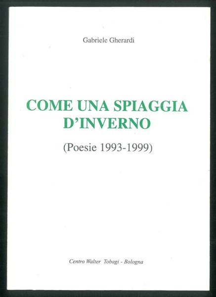 Come una spiaggia d'inverno. (Poesie 1993-1999).