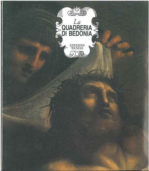 La quadreria di Bedonia. Dipinti della Pinacoteca Parmigiani nel Seminario …