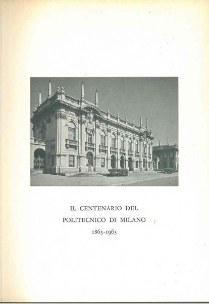 Il centenario del politecnico di Milano (1863-1963)