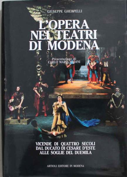 L' opera nei teatri di Modena. Presentazione di Carlo Maria …