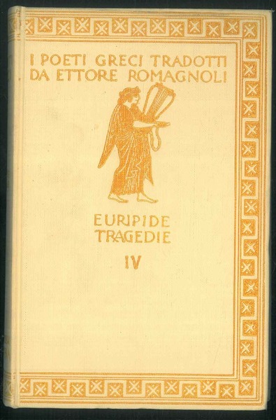 Le tragedie IV. Eraclidi - Ifigenia in Aulide - Ifigenia …