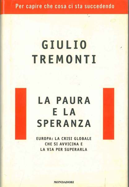 La paura e la speranza. Europa: la crisi globale che …