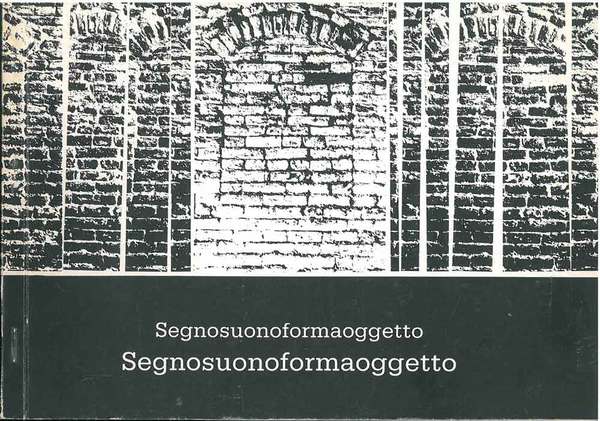 Segnosuonoformaoggetto. Opere di Polipoesia. Rocca Possente di Stellata, Bondeno (FE), …