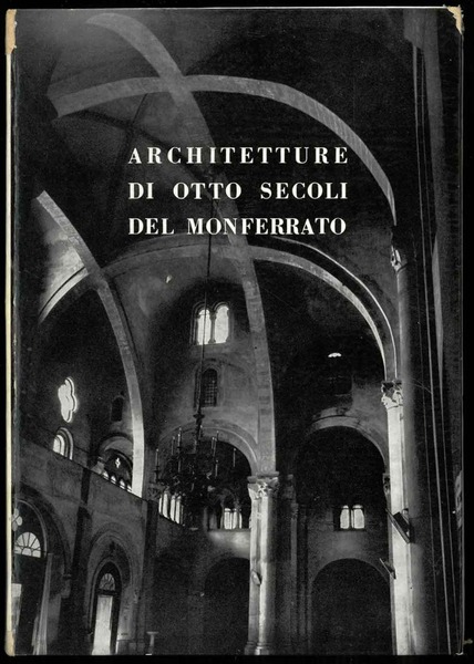 Architetture di otto secoli del monferrato.