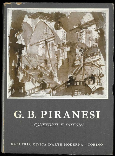 G.B. Piranesi. Acqueforti e disegni. Mostra promossa dalla città di …