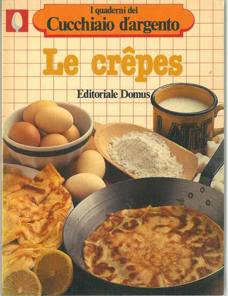 Le crepes. I quaderni del Cucchiaio d'argento