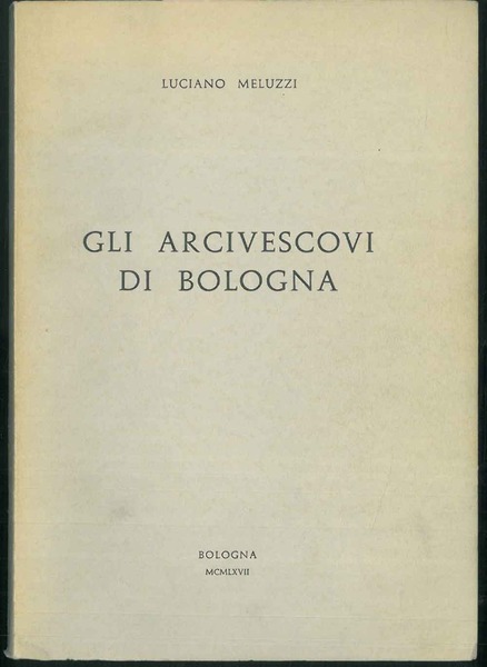 Gli Arcivescovi di Bologna.