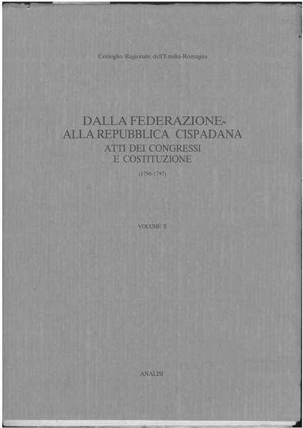Dalla Dalla federazione alla Repubblica Cispadana. Atti dei congressi e …