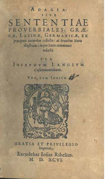 Adagia: sive sententiae proverbiales: Graecae, Latinae, Germanicae, ex praecipuis autoribus …