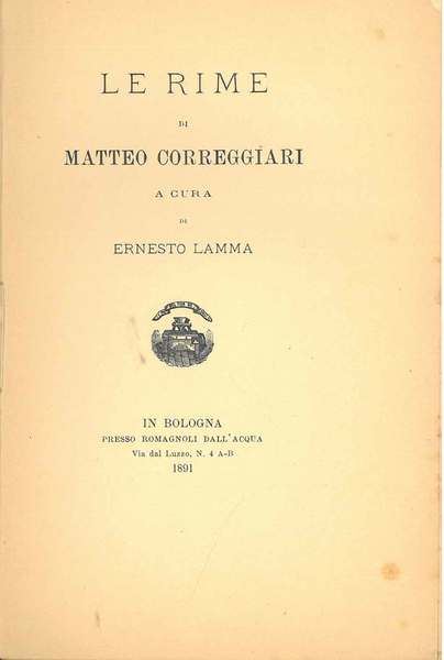 Le rime di Matteo Correggiari a cura di Ernesto Lamma. …