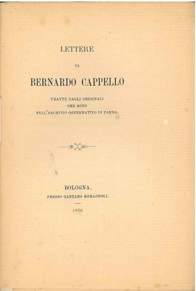 Lettere di Bernardo Cappello tratte dagli originali che sono nell'archivio …