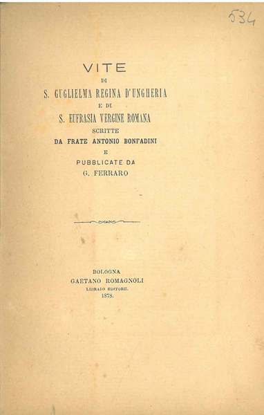 Vite di S. Guglielma Regina d'Ungheria e di S. Eufrasia …