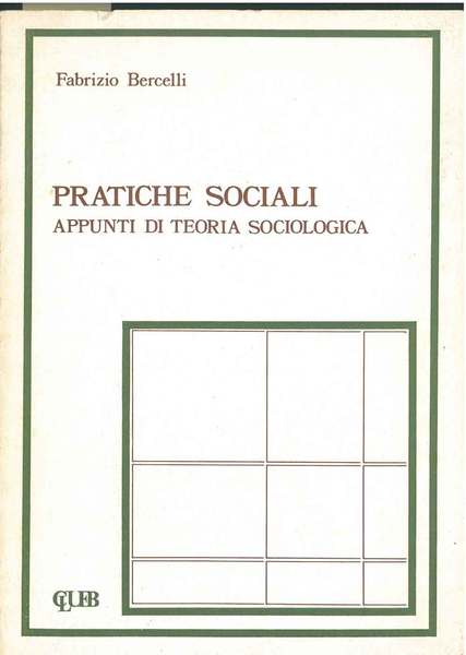 Pratiche sociali. Appunti di teoria sociologica